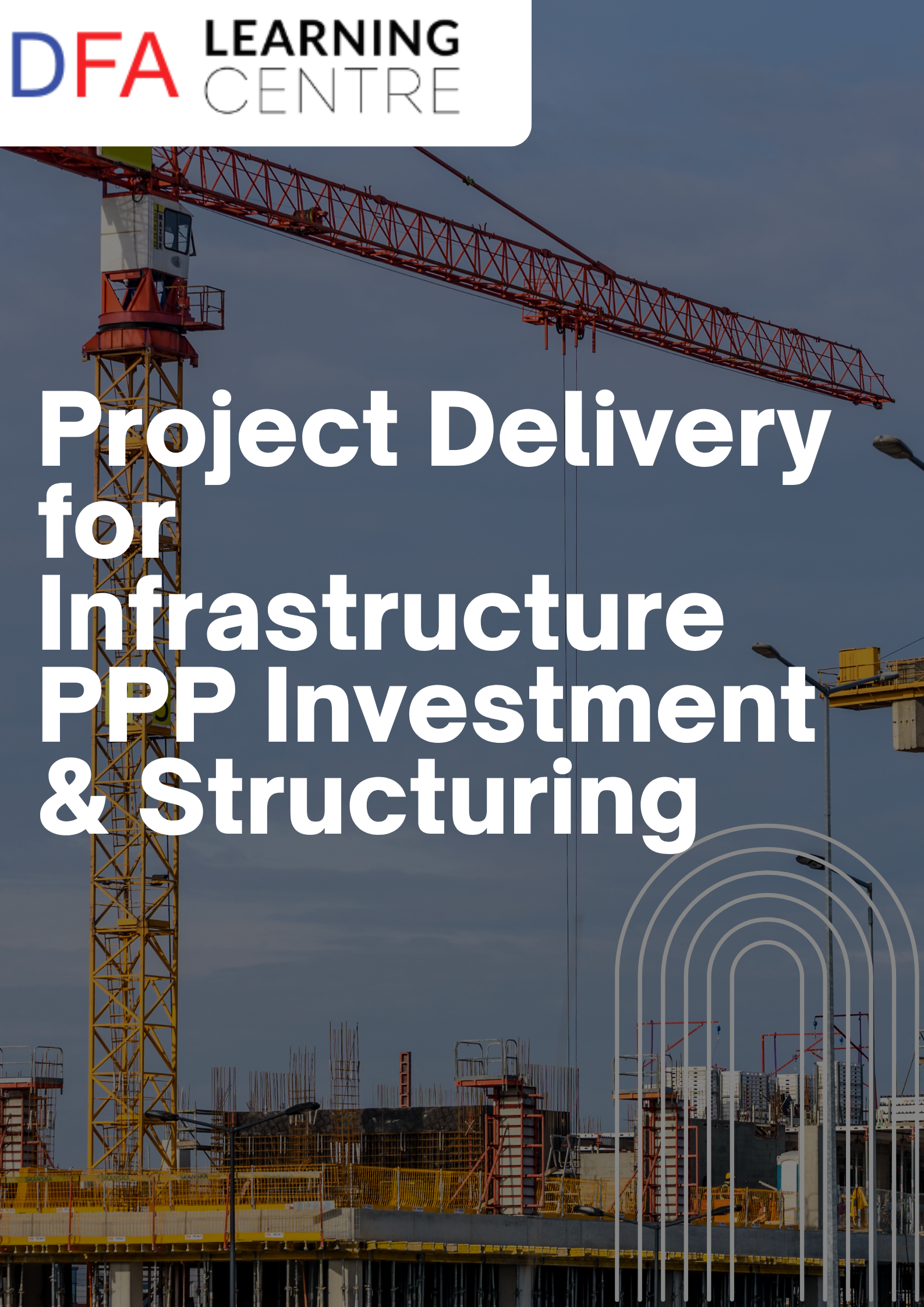 Project Delivery for Infrastructure PPP Investment & Structuring